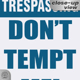No Trespassing: Do Not Tempt Me Sign, Tin Metal 12x18, Rustproof Indoor/Outdoor