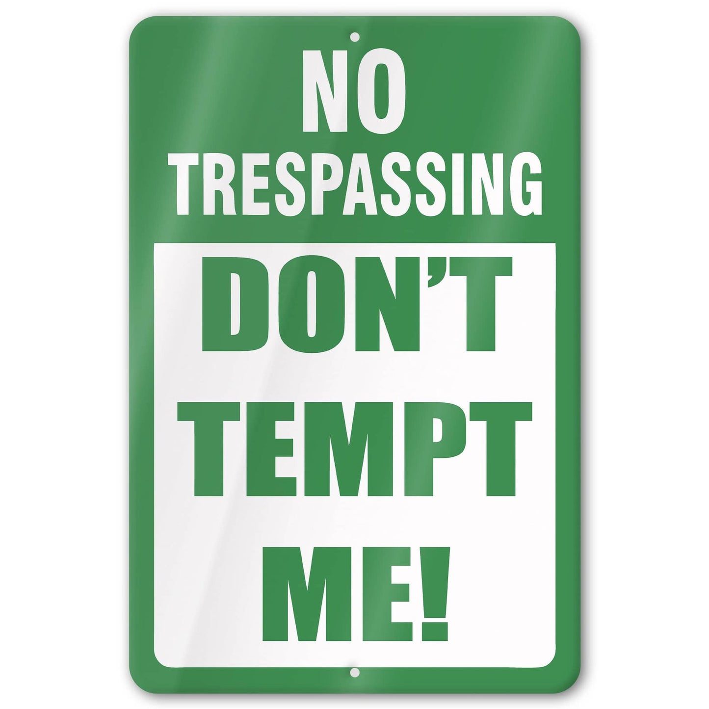 No Trespassing: Do Not Tempt Me Sign, Tin Metal 12x18, Rustproof Indoor/Outdoor