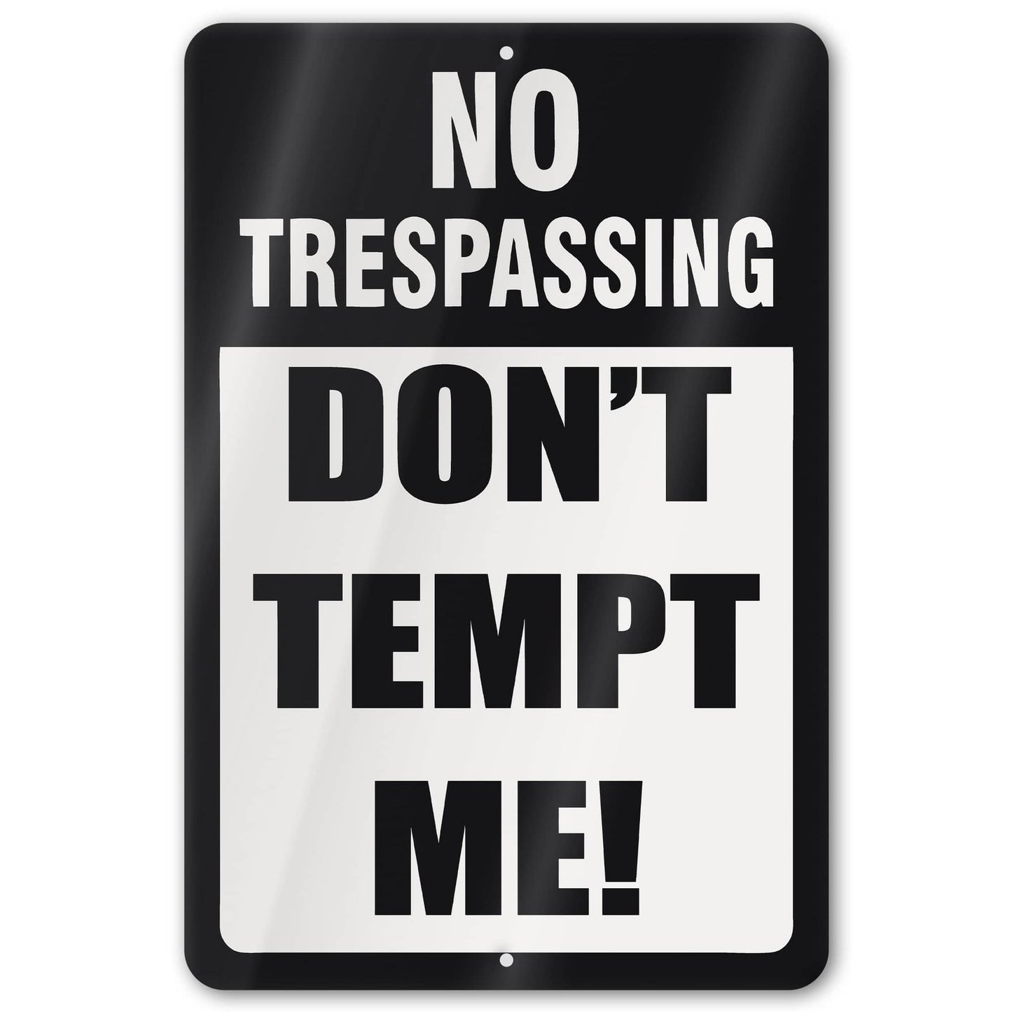 No Trespassing: Do Not Tempt Me Sign, Tin Metal 12x18, Rustproof Indoor/Outdoor