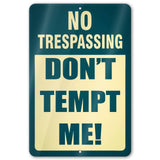 No Trespassing: Do Not Tempt Me Sign, Tin Metal 12x18, Rustproof Indoor/Outdoor