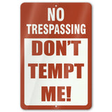 No Trespassing: Do Not Tempt Me Sign, Tin Metal 12x18, Rustproof Indoor/Outdoor
