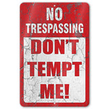 No Trespassing: Do Not Tempt Me Sign, Tin Metal 12x18, Rustproof Indoor/Outdoor
