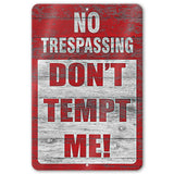 No Trespassing: Do Not Tempt Me Sign, Tin Metal 12x18, Rustproof Indoor/Outdoor