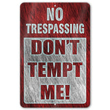 No Trespassing: Do Not Tempt Me Sign, Tin Metal 12x18, Rustproof Indoor/Outdoor