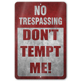 No Trespassing: Do Not Tempt Me Sign, Tin Metal 12x18, Rustproof Indoor/Outdoor
