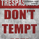 No Trespassing: Do Not Tempt Me Sign, Tin Metal 12x18, Rustproof Indoor/Outdoor