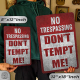 No Trespassing: Do Not Tempt Me Sign, Tin Metal 12x18, Rustproof Indoor/Outdoor